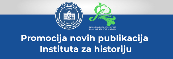  BZK „Preporod“ – Općinsko društvo Kiseljak: Predstavljanje novih publikacija Instituta za historiju Univerziteta u Sarajevu
