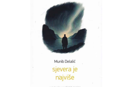 Sjever kao sudbina, jezik kao jedini zavičaj: Prikaz zbirke “Sjevera je najviše” Muniba Delalića